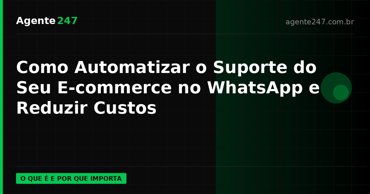 Como Automatizar o Suporte do Seu E-commerce no WhatsApp e Reduzir Custos
